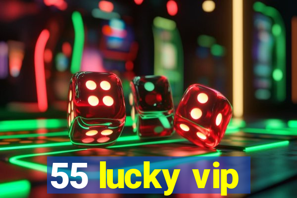 55 lucky vip